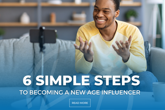 Become a New Age Influencer in 6 Simple Steps