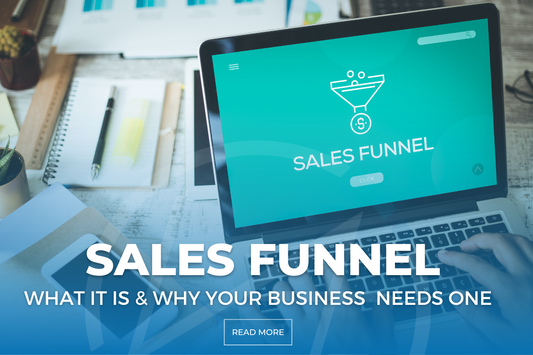 What is a Sales Funnel & Why Your Business Needs one to Succeed
